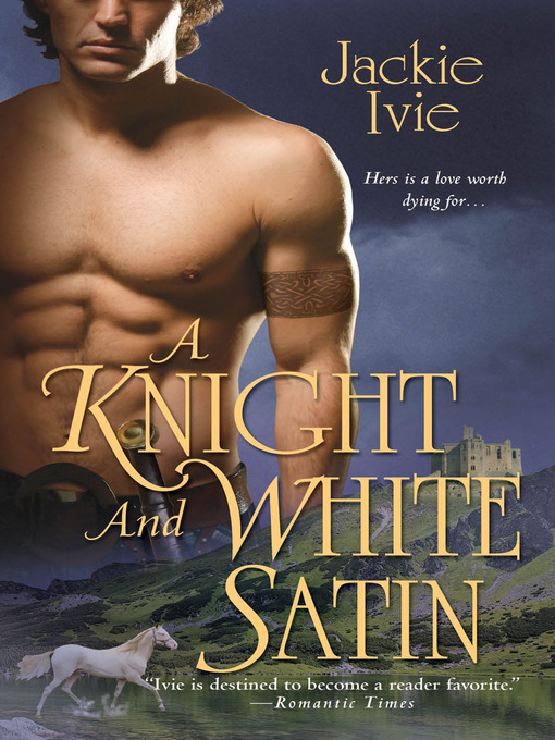 Title details for A Knight and White Satin by Jackie Ivie - Available